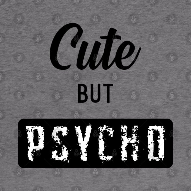 Cute But Psycho by LittleMissy